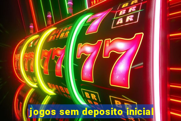 jogos sem deposito inicial